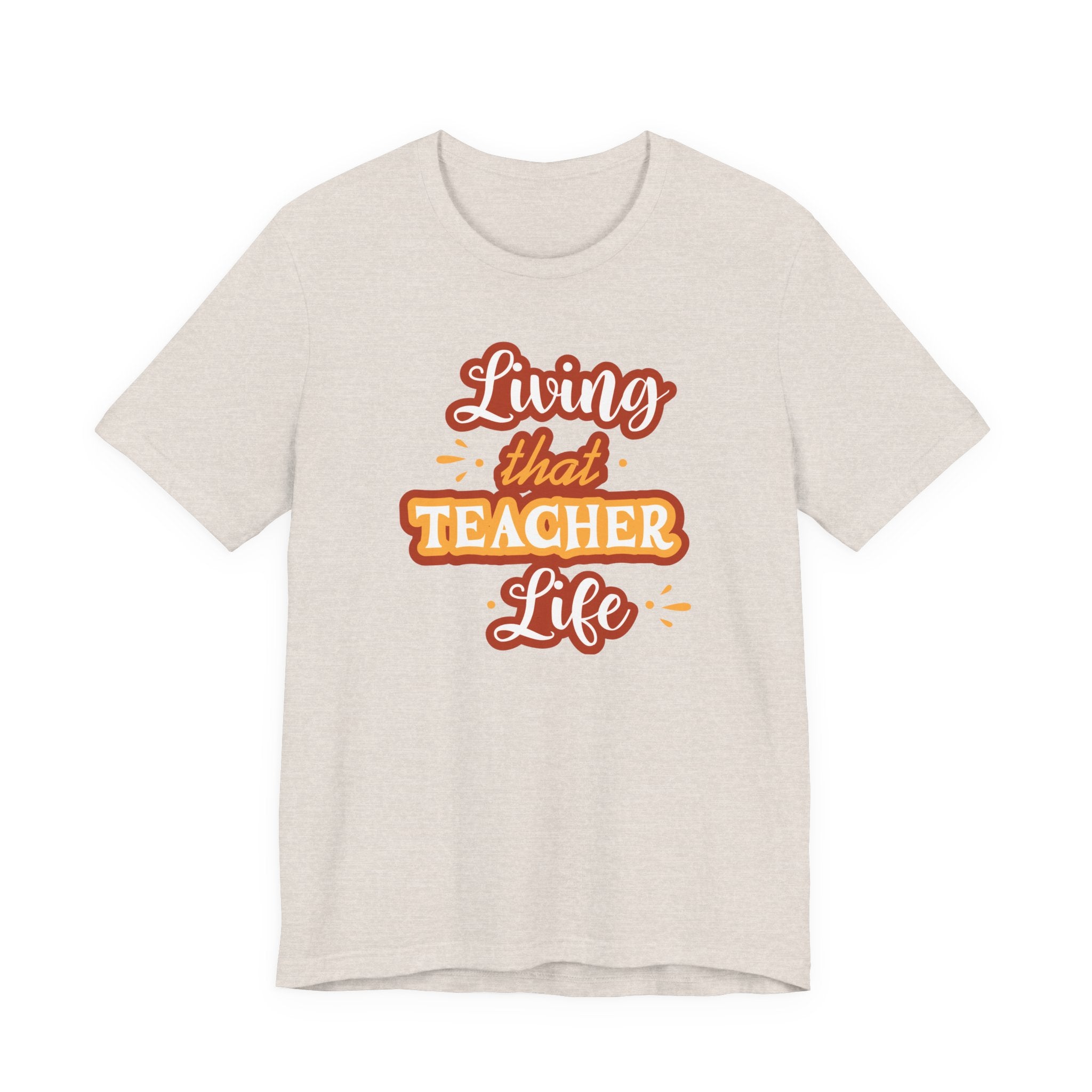 Living that Teacher Life T-Shirt