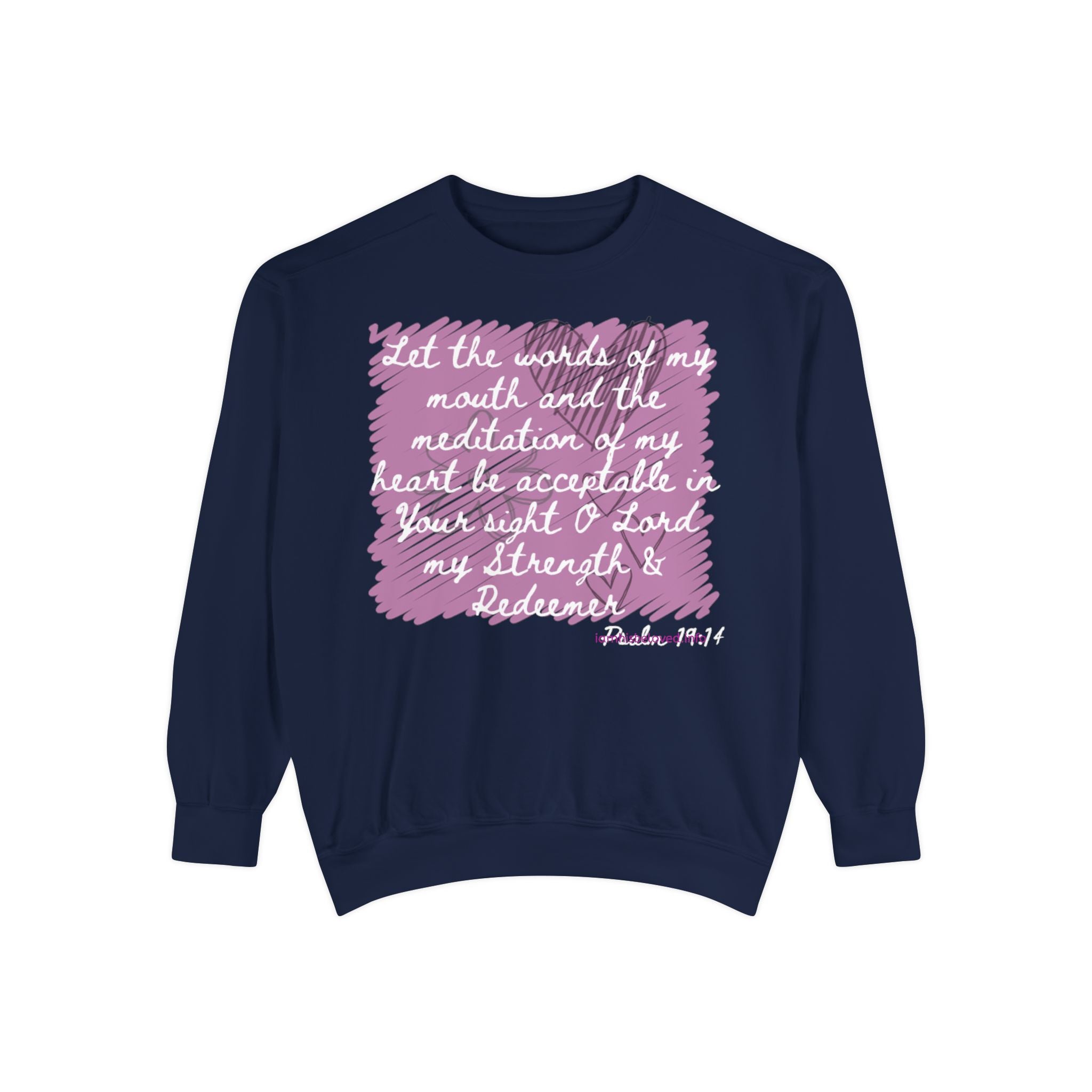 Favorite Verses  Let the Words of My Mouth   Psalm 19:14 Sweatshirt