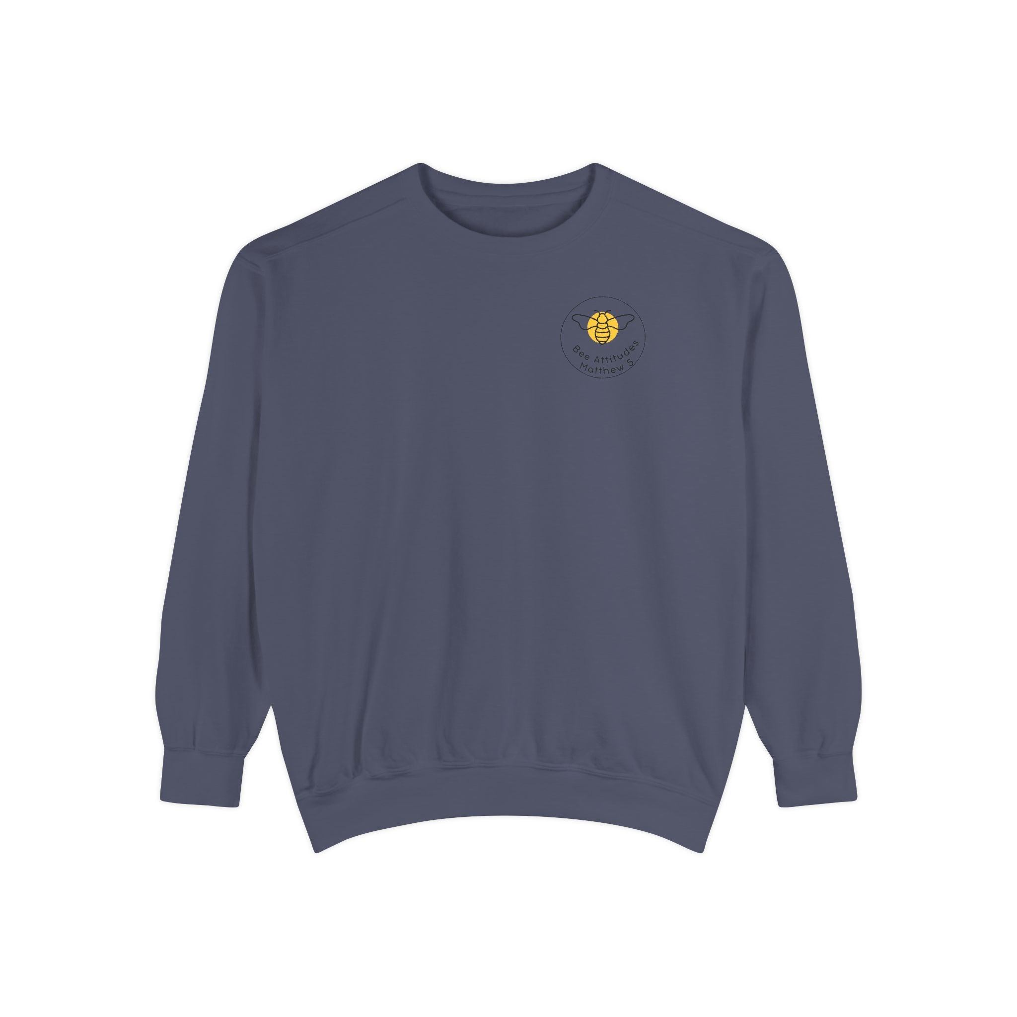 Bee-Attitudes ~ Matthew 5:6 ~ Garment-Dyed Sweatshirt
