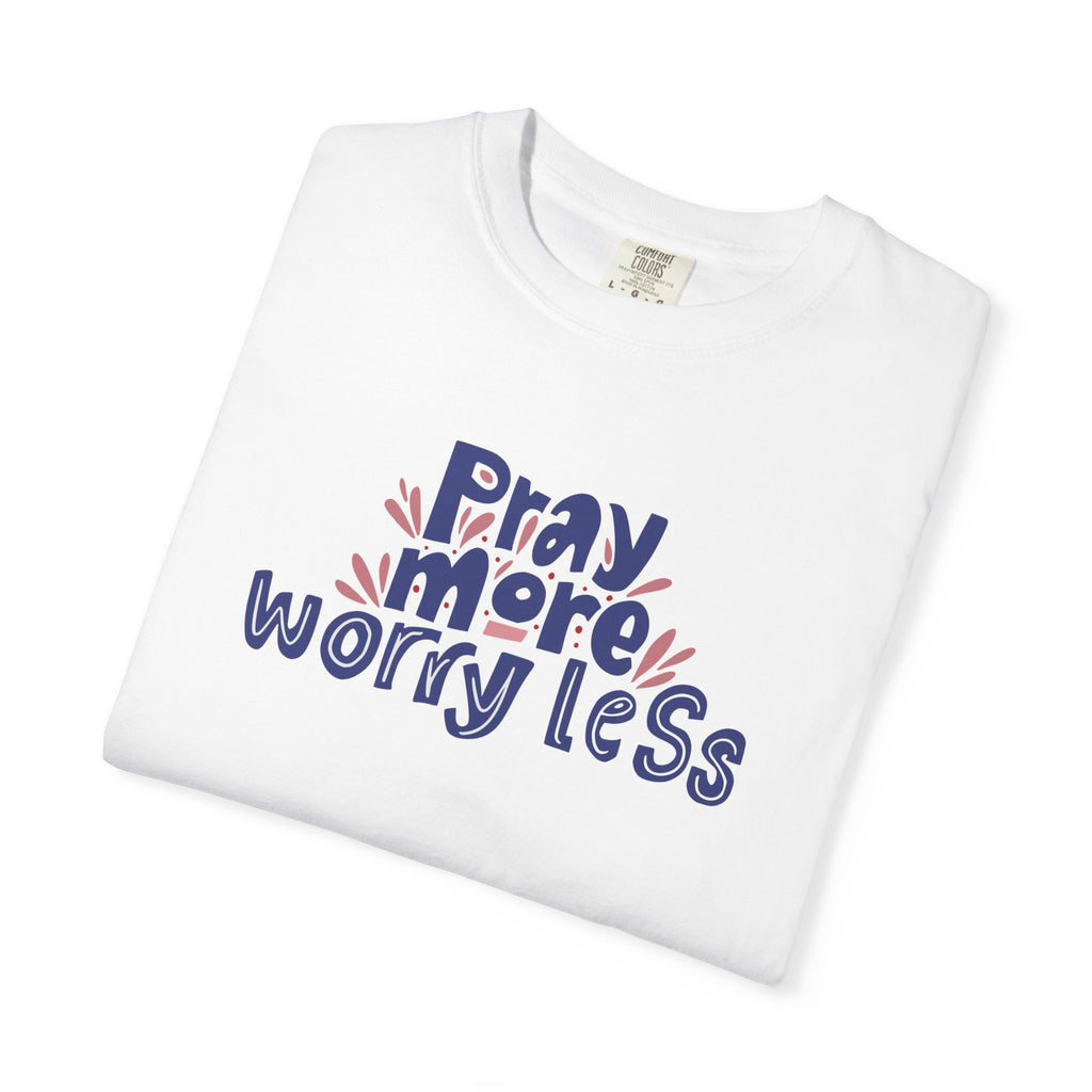 Pray More Worry Less T Shirt