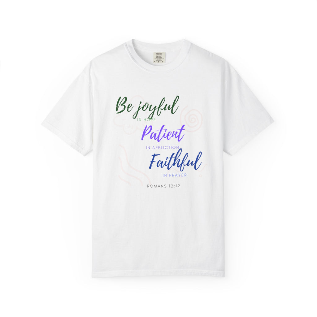 Favorite Verse ~Be Joyful Be Patient Be Faithful ~ Romans 12:12 T Shirt