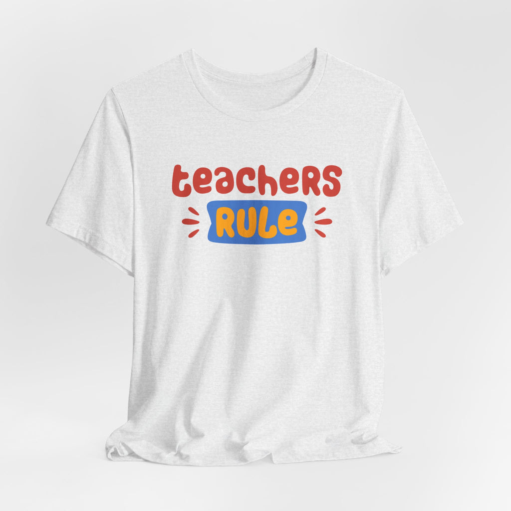 Teachers Rule Unisex T Shirt