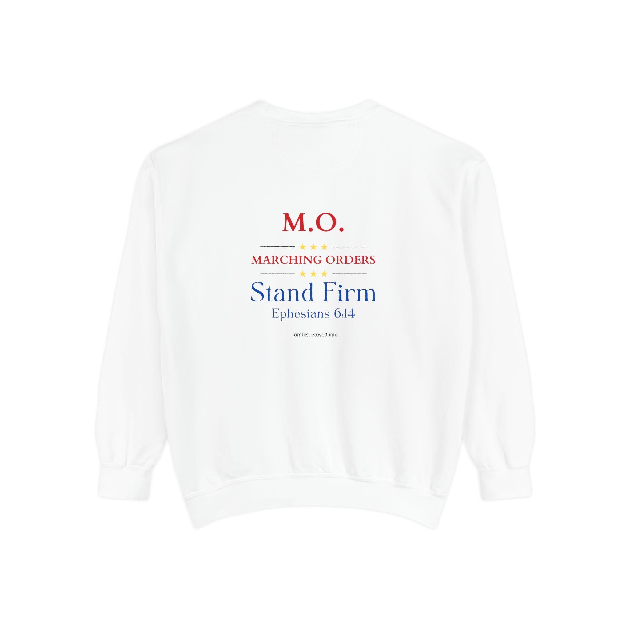 Marching Orders ~ Stand Firm ~ Ephesians 6:14 ~ Garment-Dyed Sweatshirt
