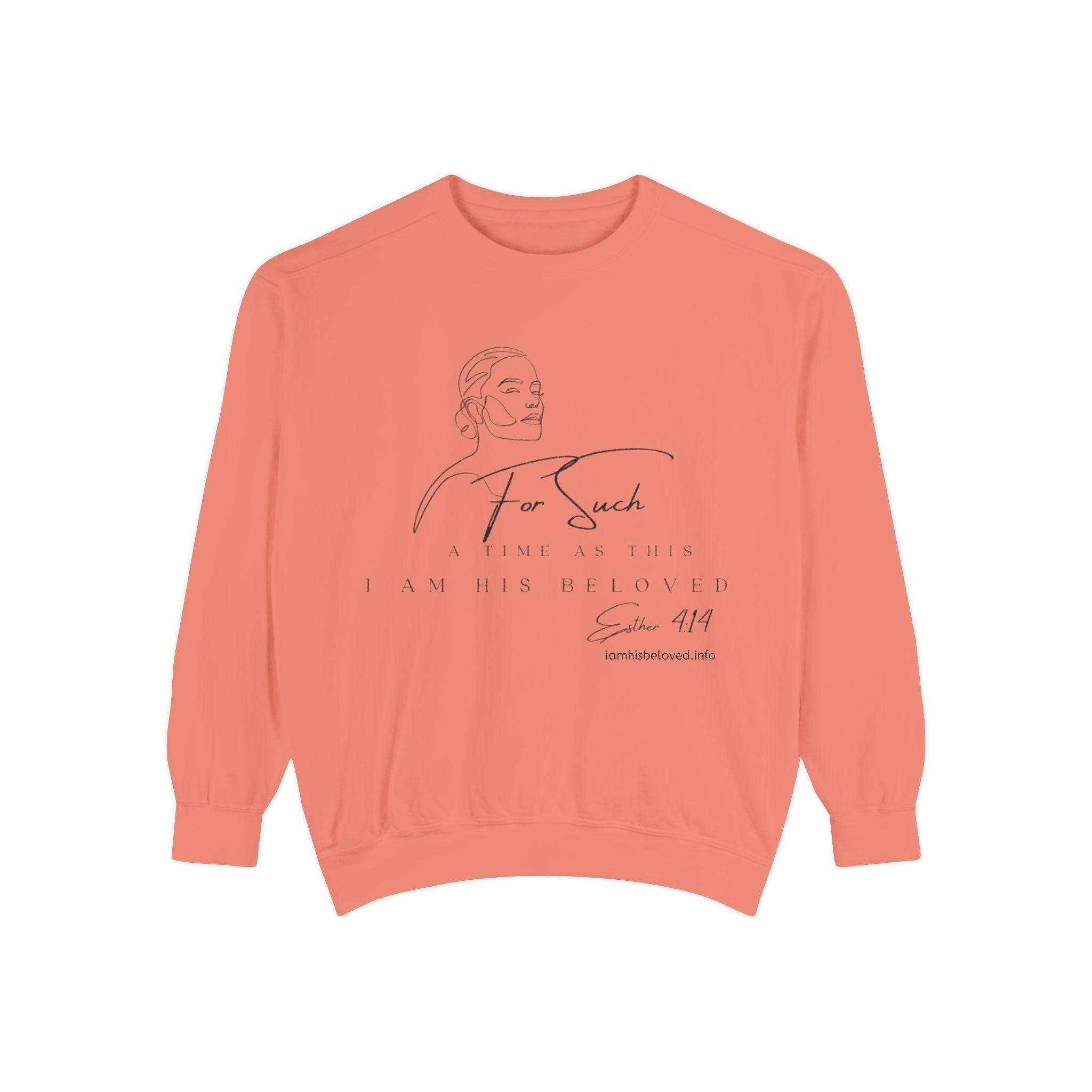 For Such a Time as This Garment - Dyed Sweatshirt