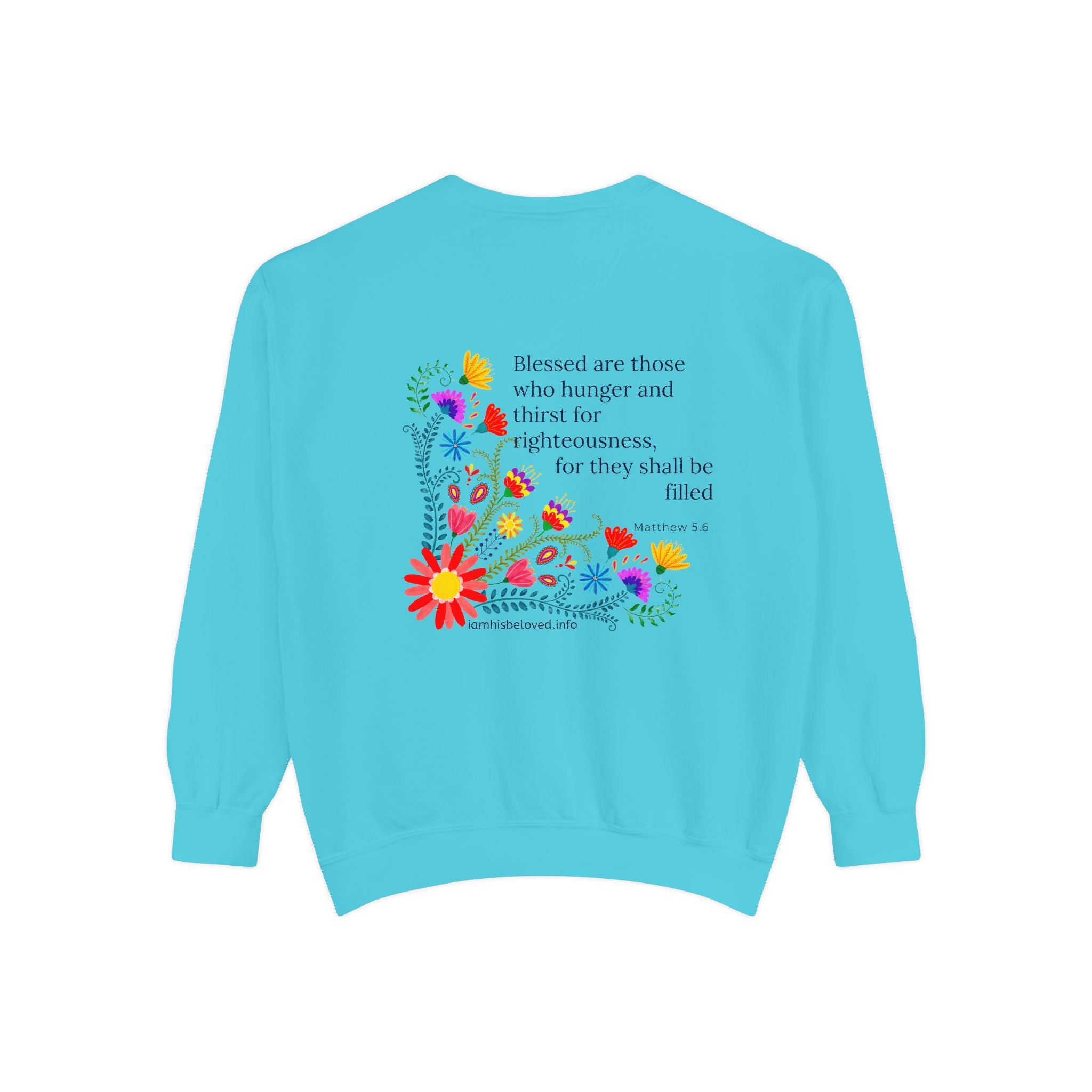 Bee-Attitudes ~ Matthew 5:6 ~ Garment-Dyed Sweatshirt