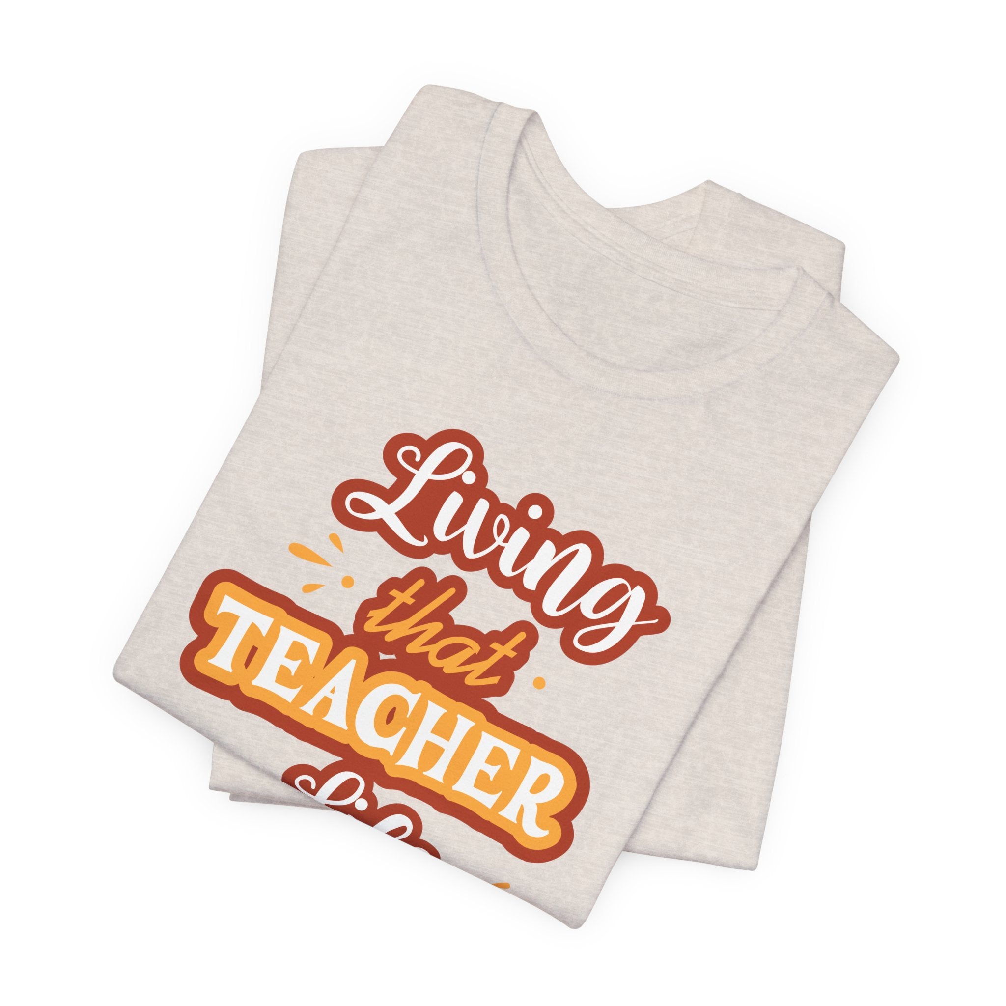 Living that Teacher Life T-Shirt