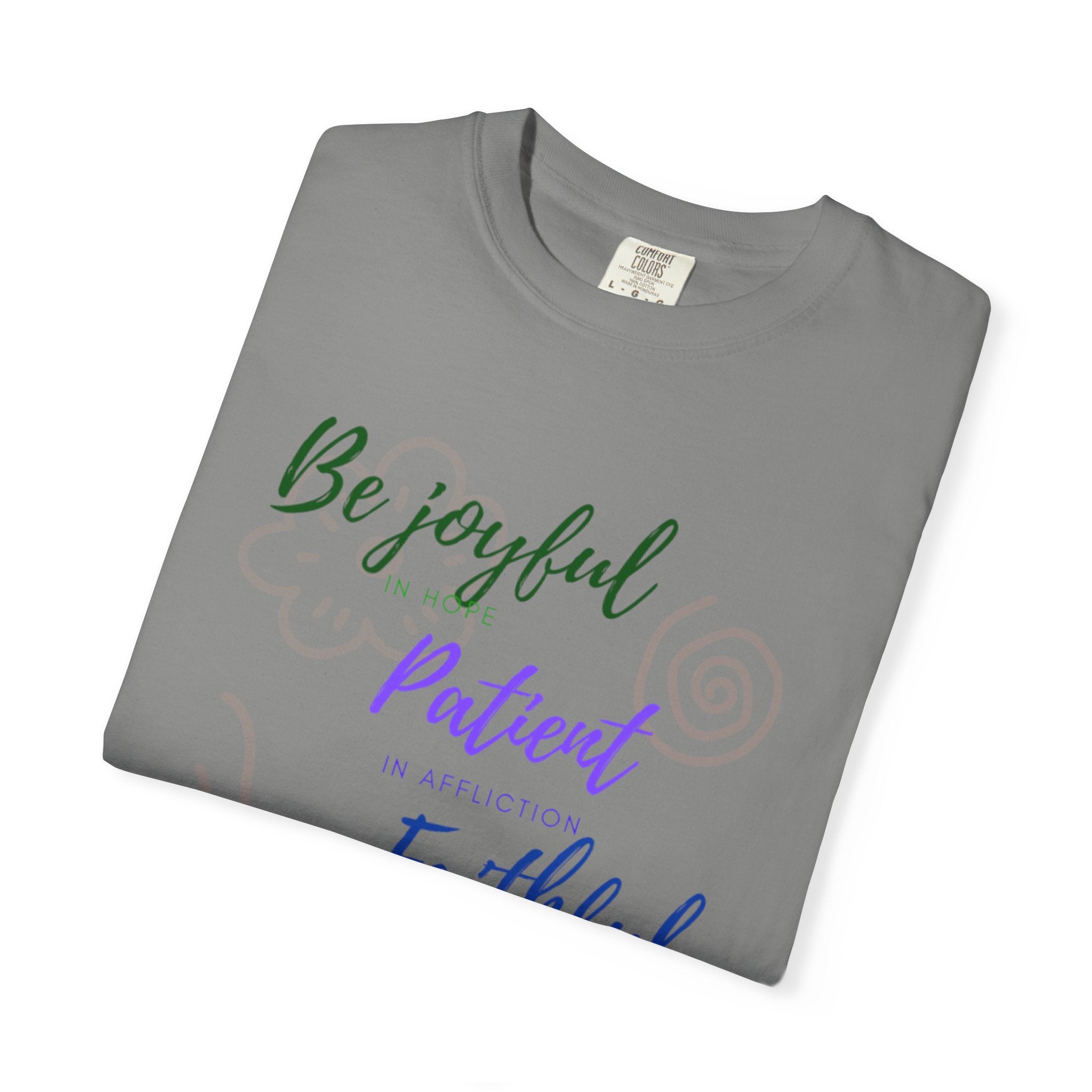 Favorite Verse ~Be Joyful Be Patient Be Faithful ~ Romans 12:12 T Shirt