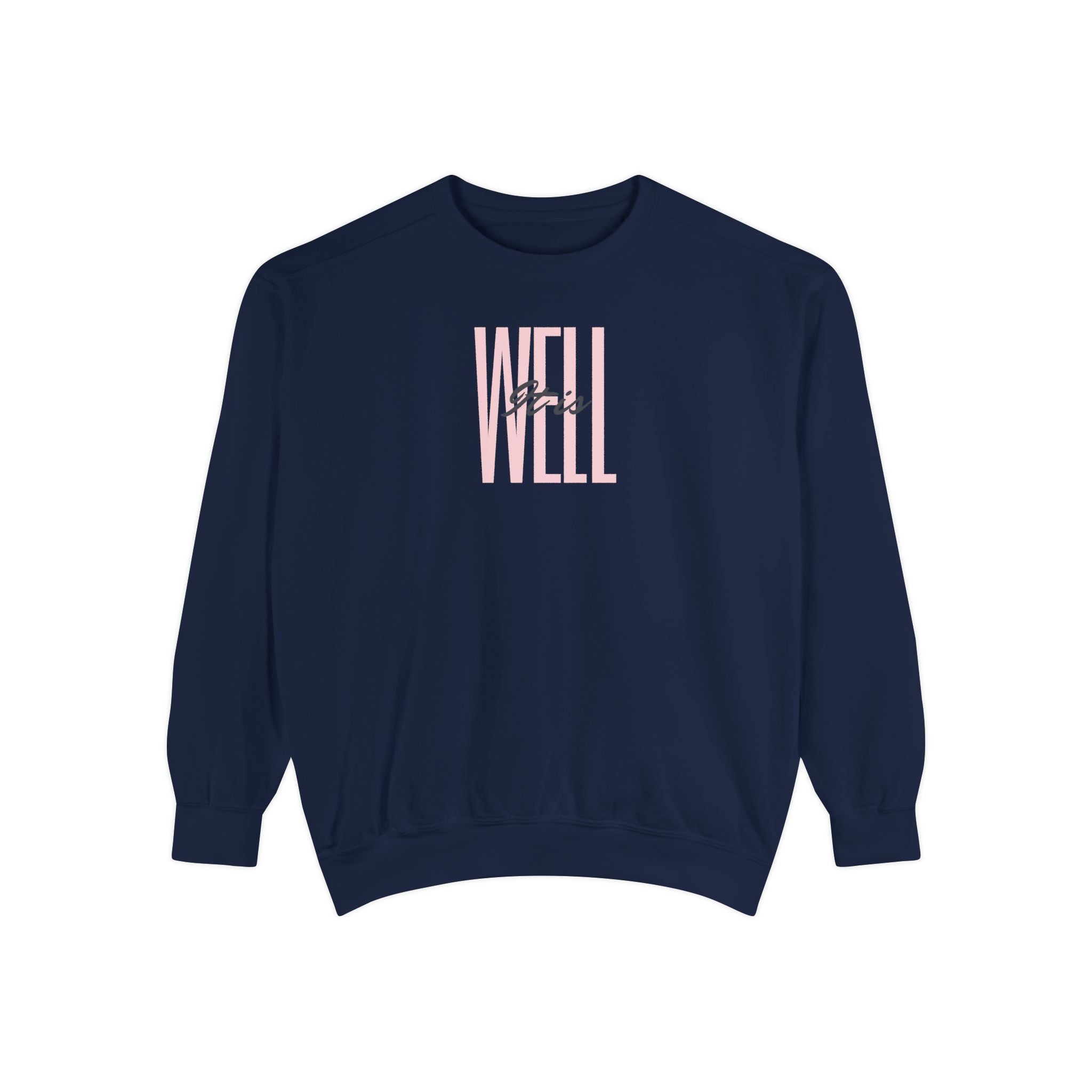 Favorite Hymns ~ It Is Well ~ Garment-Dyed Sweatshirt 1