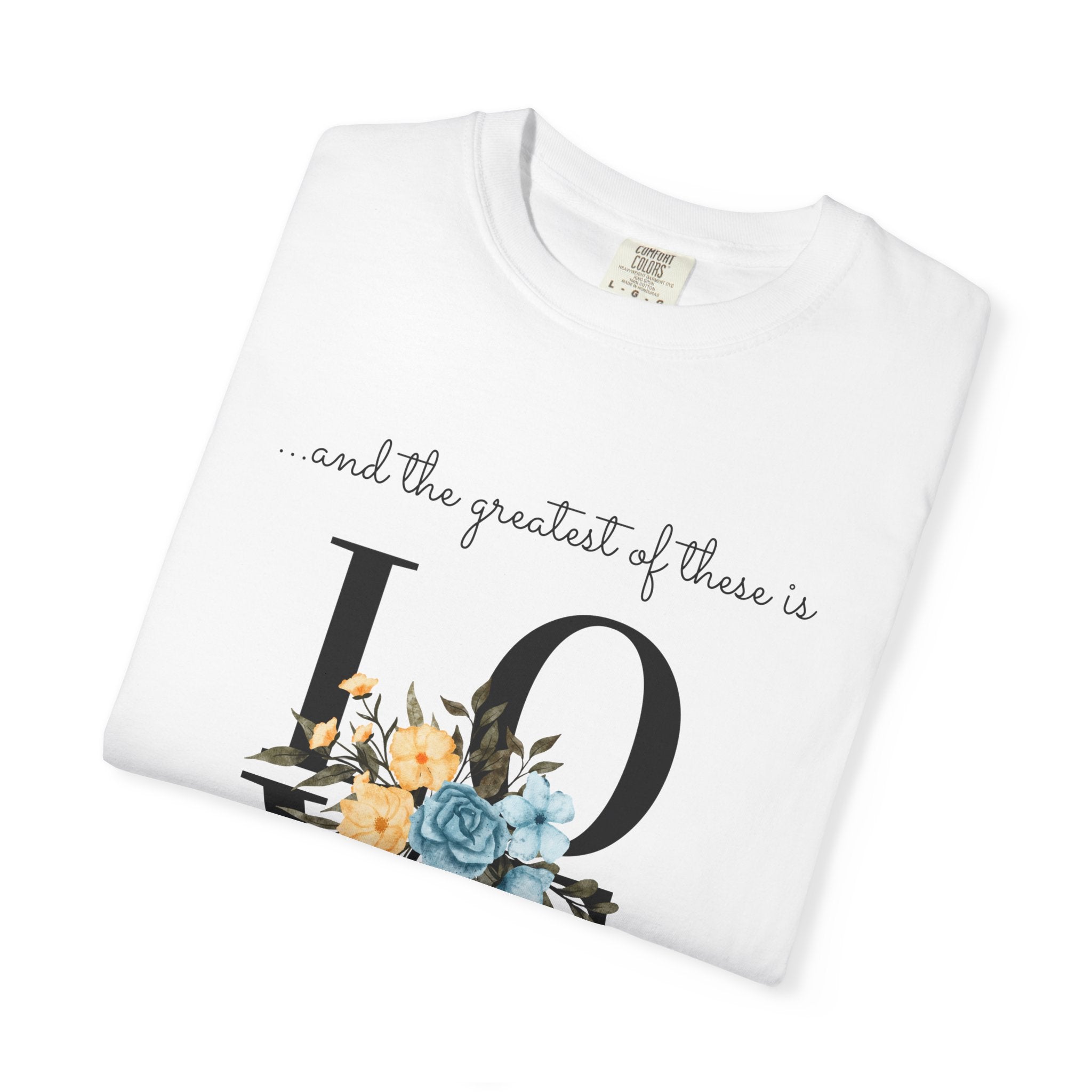 Favorite  Verses ~ The Greatest of These is Love T Shirt