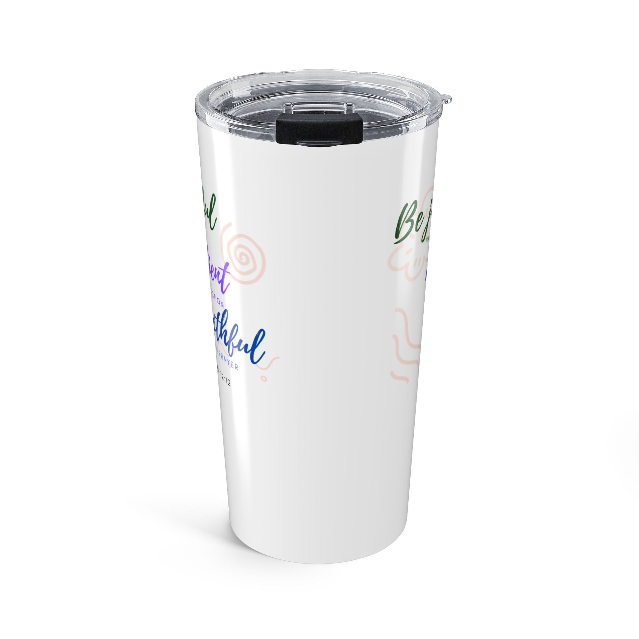 Favorite Verses ~ Be Joyful Romans 12:12 Tumbler 20oz