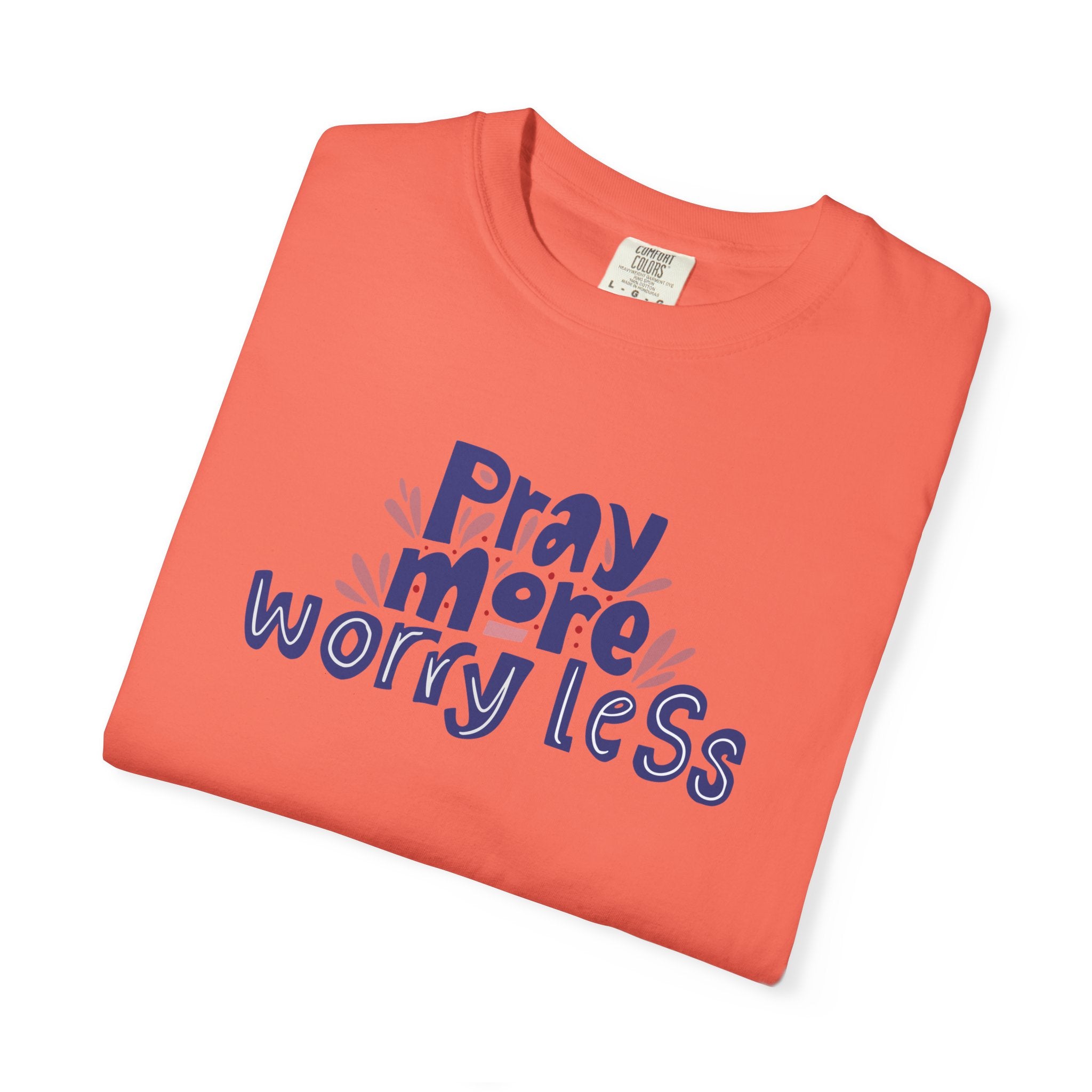 Pray More Worry Less T Shirt