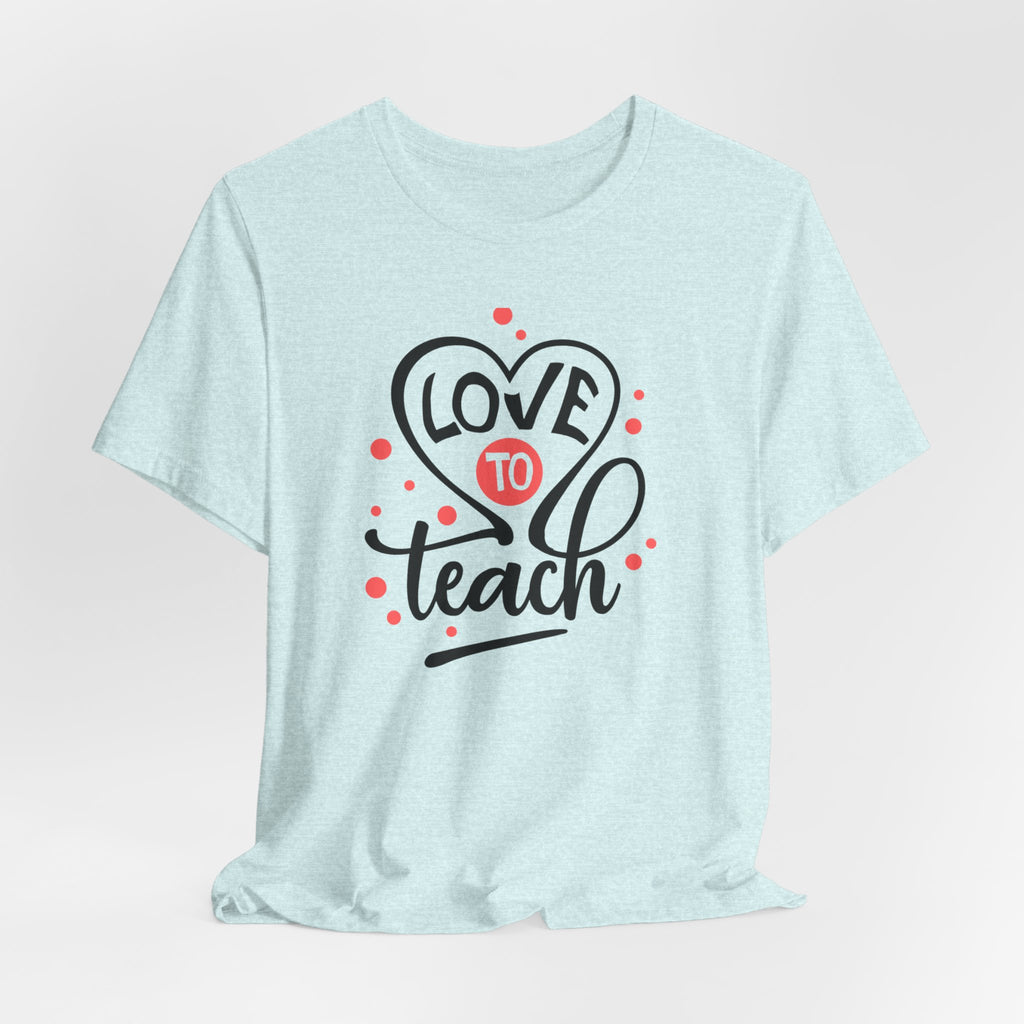 Love to Teach T-Shirt