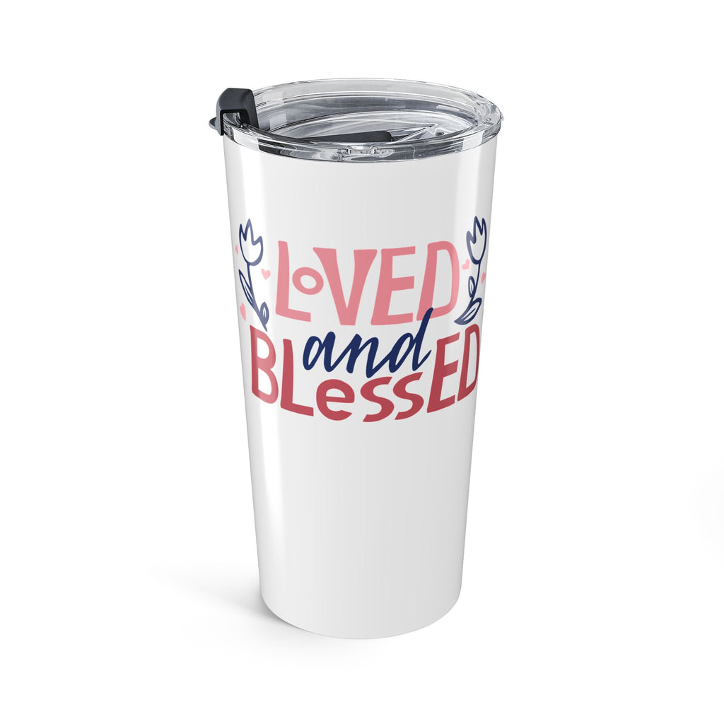 Loved and Blessed Tumbler 20oz