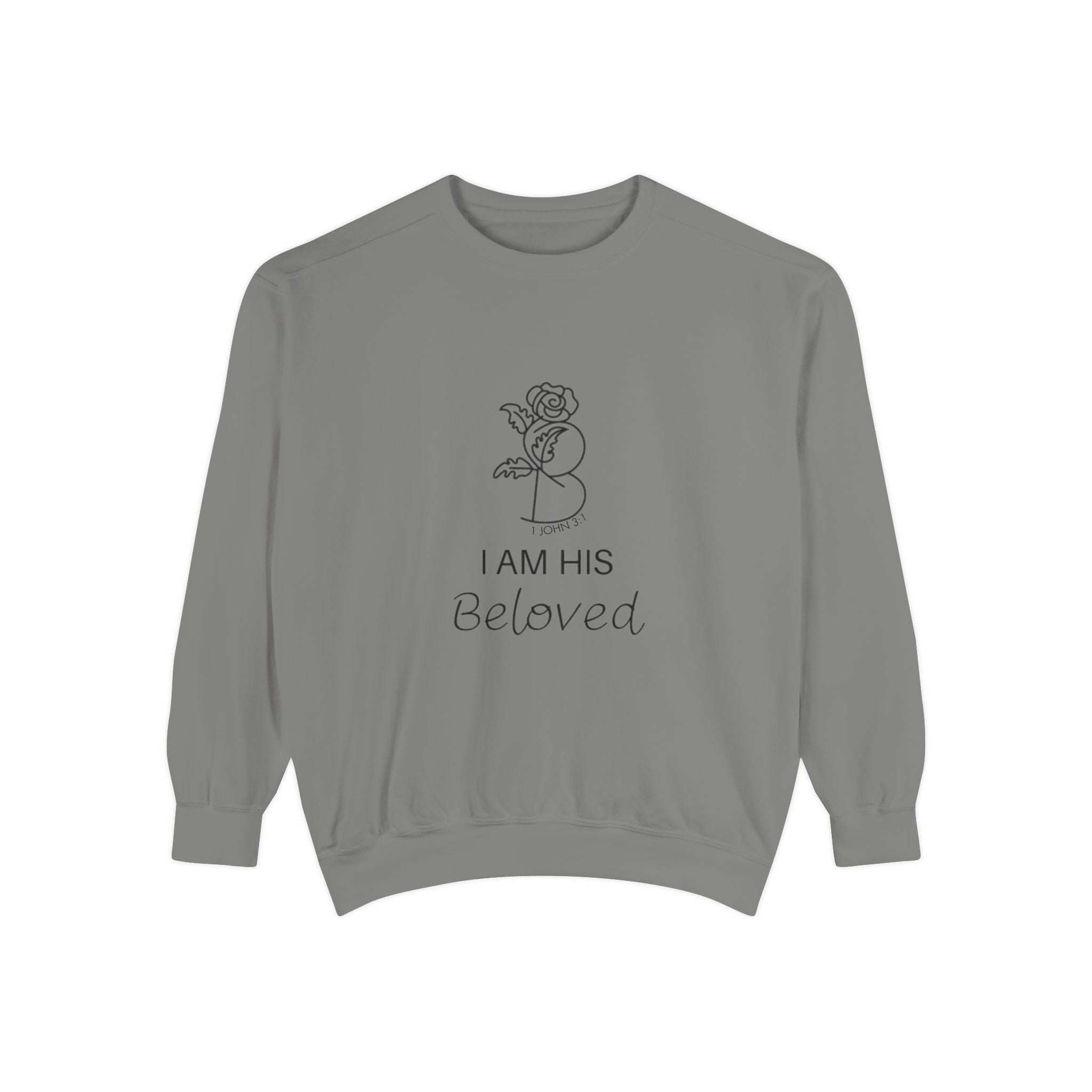 I am His Beloved Rose  Garment-Dyed Sweatshirt