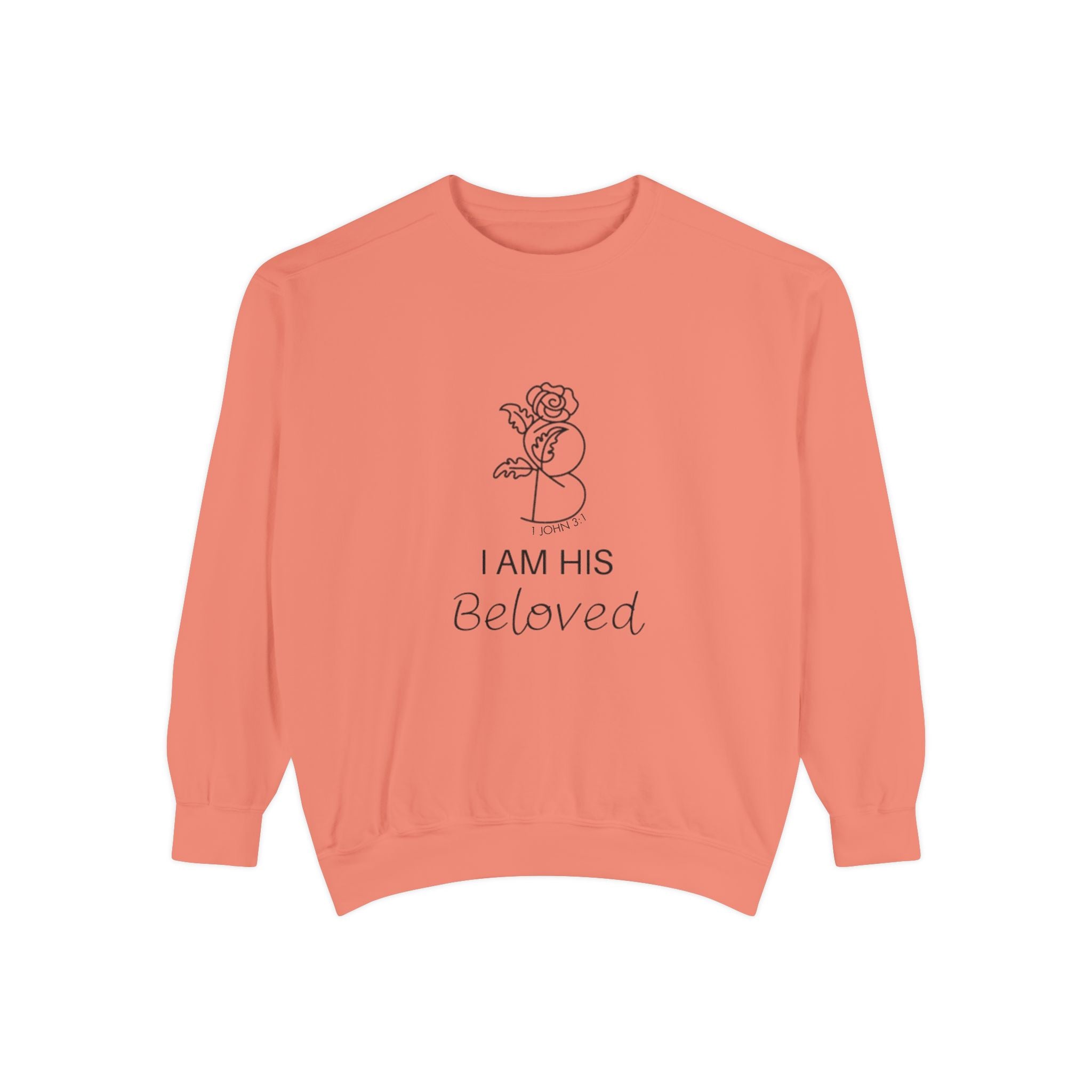 I am His Beloved Rose  Garment-Dyed Sweatshirt