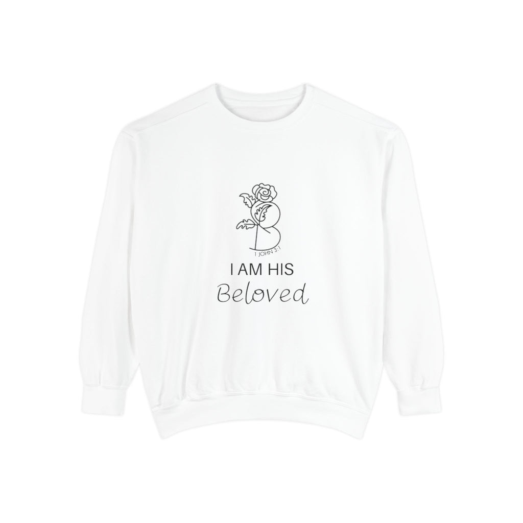 I am His Beloved Rose  Garment-Dyed Sweatshirt