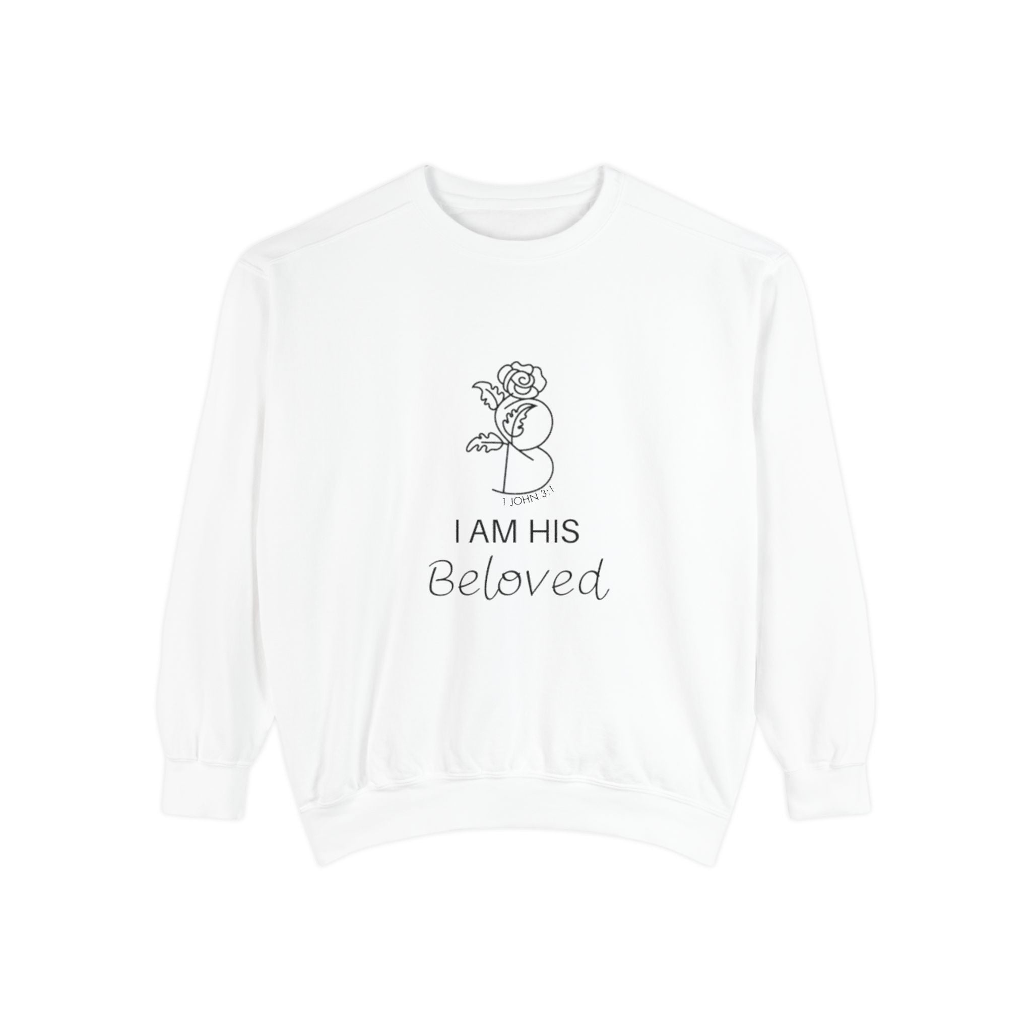 I am His Beloved Rose  Garment-Dyed Sweatshirt